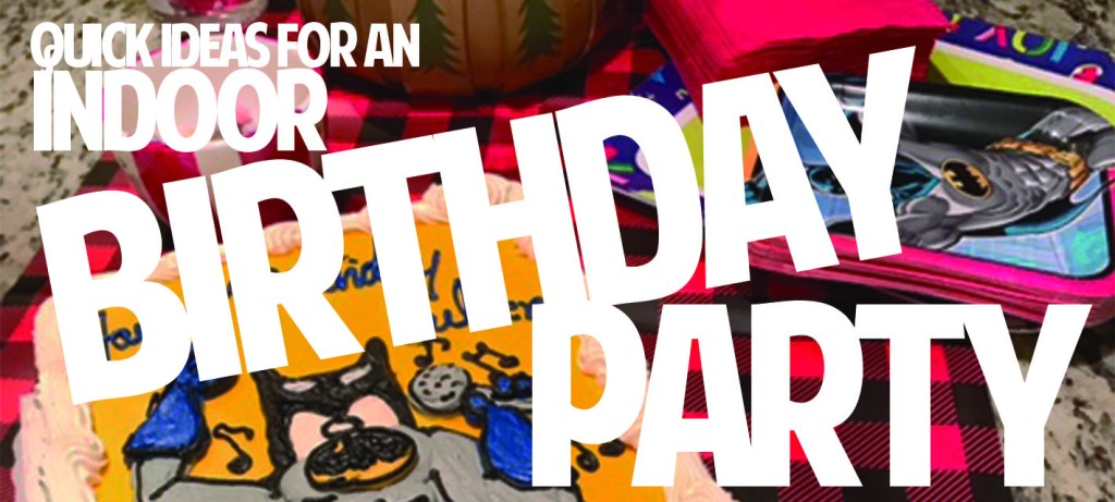 Quick Ideas for an Indoor&nbsp;Birthday